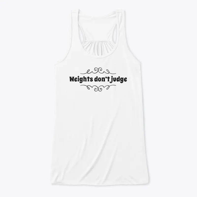 Weights Don't Judge